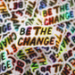 Be the Change Stickers